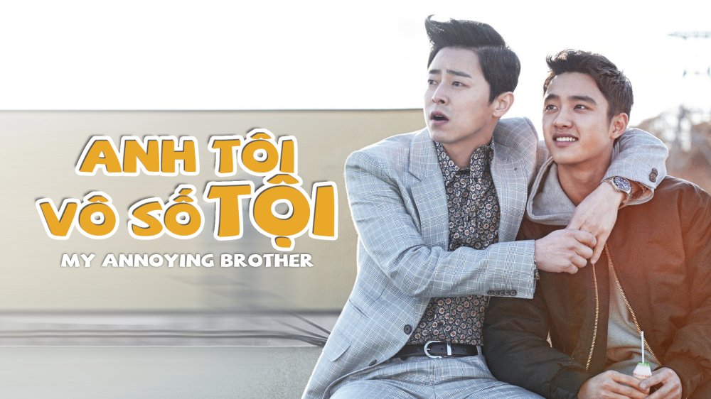Anh Tôi Vô Số Tội - My Annoying Brother