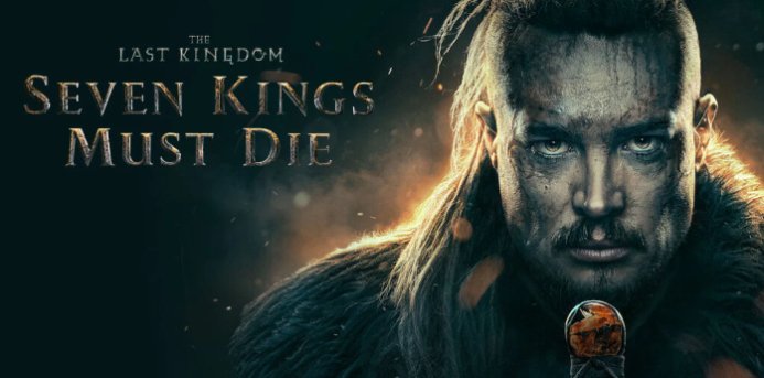 Cái Chết Của Bảy Vị Vua - The Last Kingdom: Seven Kings Must Die