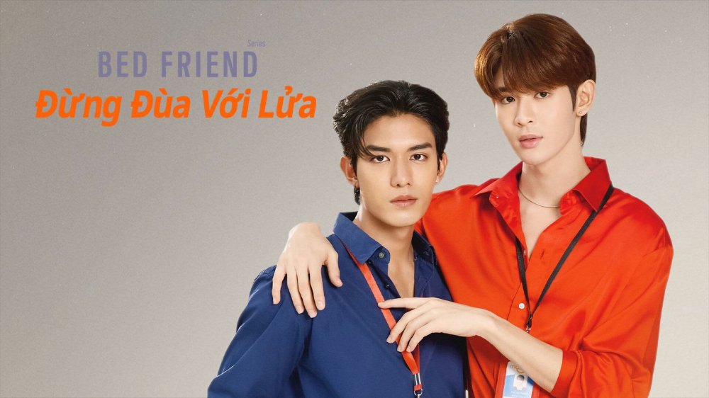 Bed Friend: Đừng Đùa Với Lửa - Bed Friend