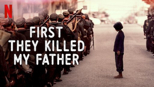 Đầu Tiên Họ Giết Cha Tôi - First They Killed My Father