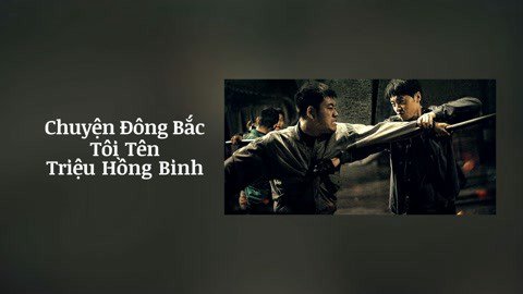 Chuyện Đông Bắc: Tôi Tên Triệu Hồng Binh - The Godfather Of Northeast China