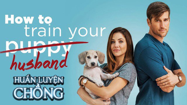 Huấn Luyện Chồng - How To Train Your Husband