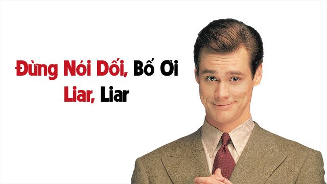 Đừng Nói Dối, Bố Ơi - Liar Liar