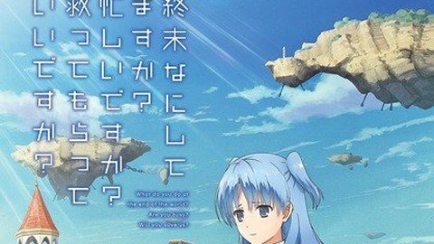 Nếu Tận Thế Anh Không Bận, Có Thể Đến Cứu Chúng Em Không? - Shuumatsu Nani Shitemasu Ka? Isogashii Desu Ka? Sukutte Moratte Ii Desu Ka?