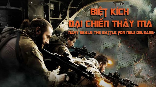 Biệt Kích: Đại Chiến Thây Ma - Navy Seals: The Battle For New Orleans
