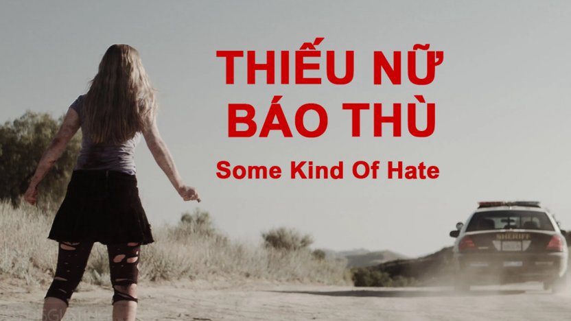 Thiếu Nữ Báo Thù - Some Kind Of Hate