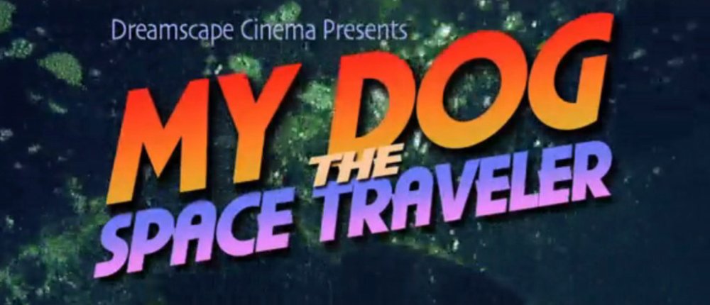 Ký Ức Ảo Giác - My Dog The Space Traveler