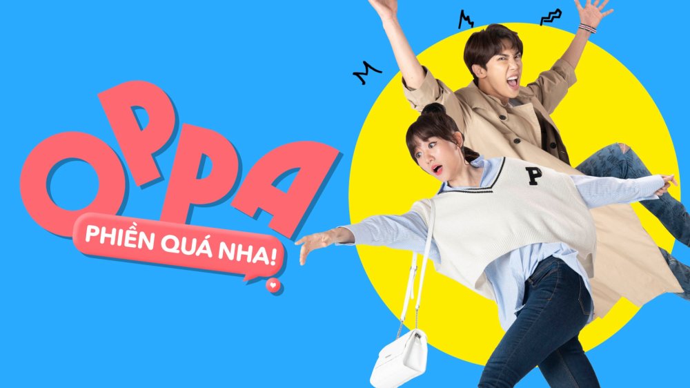 Oppa Phiền Quá Nha - Such An Annoying Oppa