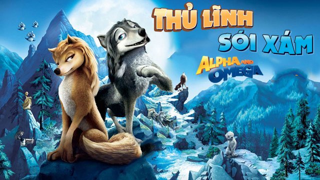 Thủ Lĩnh Sói Xám - Alpha And Omega