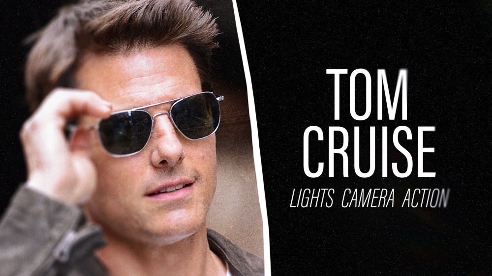 Tom Cruise - Hành Trình "bất Khả Thi" - Tom Cruise: Lights, Camera, Action
