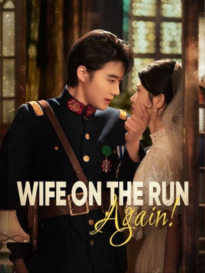 Vợ Lại Bỏ Trốn - 少帅你老婆又跑了