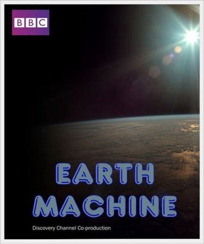 Cỗ Máy Trái Đất - Bbc: Earth Machine